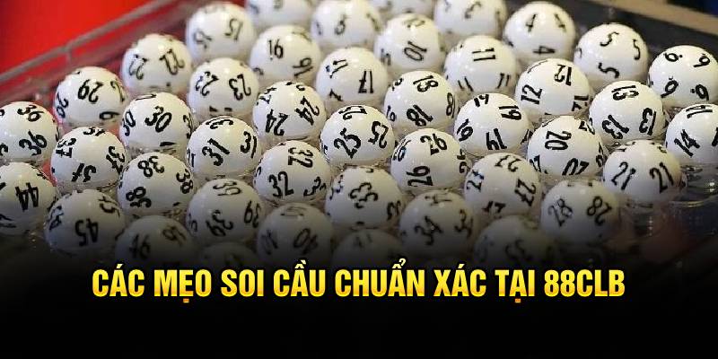 Các mẹo soi cầu chuẩn xác tại 88CLB