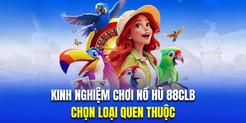 Hội viên quay hũ nên ưu tiên sản phẩm quen thuộc