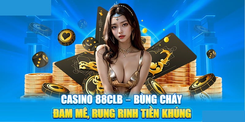 Giới thiệu thiên đường cá cược casino 88CLB