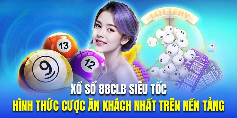 Xổ số 88CLB siêu tốc là hình thức cược ăn khách nhất trên nền tảng